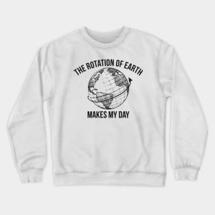 The Rotation of Earth Crewneck Sweatshirt